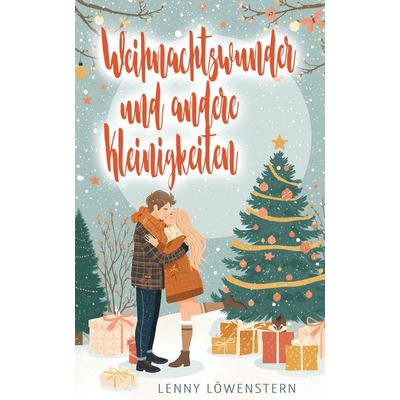 Weihnachtswunder und andere Kleinigkeiten, Taschenbuch von Lenny Löwenstern, Sternenvogel, 978-3-911889-06-3