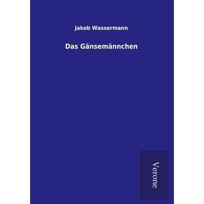 Das Gänsemännchen, Taschenbuch von Jakob Wassermann, BoD - Books on Demand