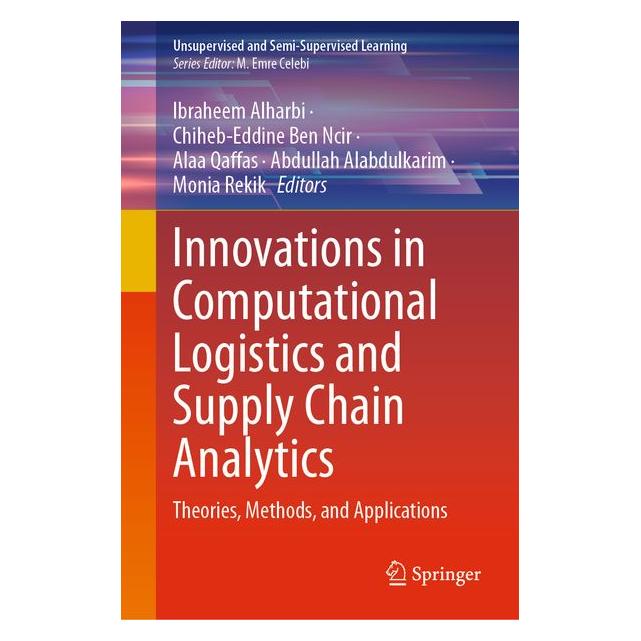 Springer Innovations in Computational Logistics and Supply Chain Analytics (Englisch, Hardcover, Abdullah Alabdulkarim, Alaa Qaffas, Chiheb-Eddine Ben Ncir, Ibraheem Alharbi, Monia Rekik) (61569835)