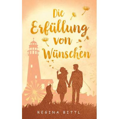 Die Erfüllung von Wünschen, Taschenbuch von Regina Bittl, BoD – Books on Demand, 978-3-7557-8616-0