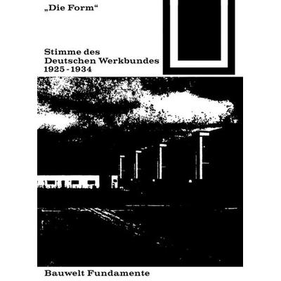 Die Form – Stimme des Deutschen Werkbundes 1925–1934, Taschenbuch von , Birkhäuser, 978-3-0356-0011-7