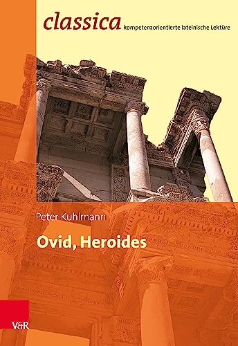 Peter Kuhlmann - Ovid, Heroides (Classica: Kompetenzorientierte lateinische Lektüre) - Preis vom 11.10.2026 15:43:13 h