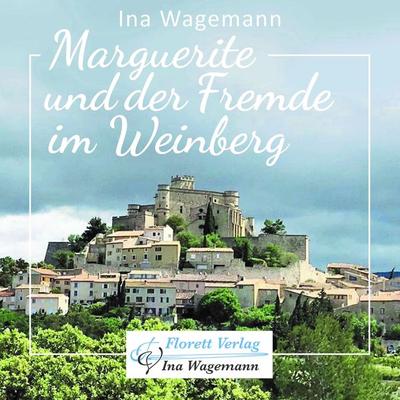 Marguerite und der Fremde im Weinberg - Ina Wagemann, Audio, 9783982185866