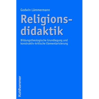 Religionsdidaktik, Taschenbuch von Godwin Lämmermann, Kohlhammer, 978-3-17-018748-1