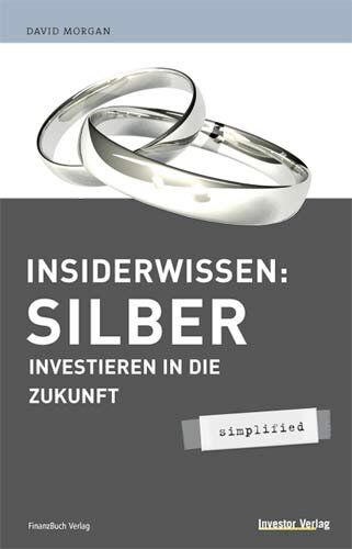David Morgan - Insiderwissen: Silber - simplified: Investieren in die Zukunft: Investieren Sie in die Zukunft - Preis vom 30.09.2026 09:01:18 h