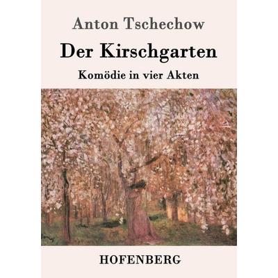 Der Kirschgarten, Taschenbuch von Anton Pawlowitsch Tschechow, Hofenberg, 978-3-8430-8248-8