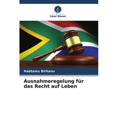 Ausnahmeregelung für das Recht auf Leben, Taschenbuch von Habtamu Birhanu, Verlag Unser Wissen, 978-620-5-76807-5