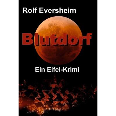 Blutdorf, Gebundene Ausgabe von Rolf Eversheim, Tredition, 978-3-347-13551-2