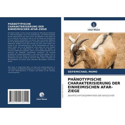 Phänotypische Charakterisierung der Einheimischen Afar-Ziege, Taschenbuch von Seifemichael Mamo, Verlag Unser Wissen, 978-620-4-13811-4