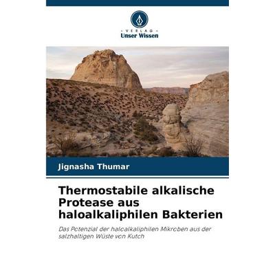 Thermostabile alkalische Protease aus haloalkaliphilen Bakterien, Taschenbuch von Jignasha Thumar, Verlag Unser Wissen, 978-620-2-43488-1