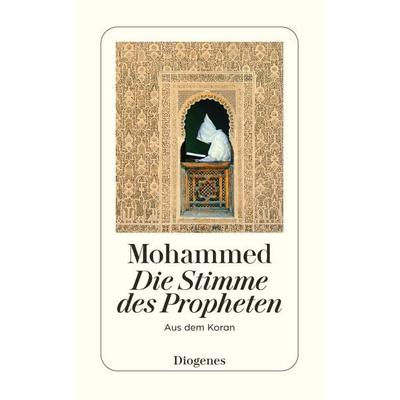 Die Stimme des Propheten, Taschenbuch von Mohammed, Diogenes, 978-3-257-21551-9