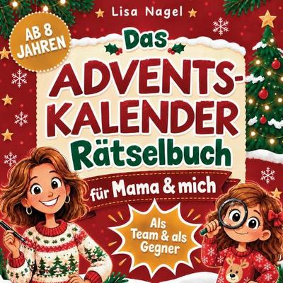 Das Adventskalender-Rätselbuch für Mama & mich - ab 8 Jahren, Taschenbuch von Lisa Nagel, Laurel Verlag, 978-3-9505843-4-9
