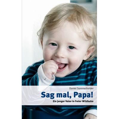 Sag mal, Papa!, Taschenbuch von Daniel Sommerhalder, BoD – Books on Demand, 978-3-8334-4588-0