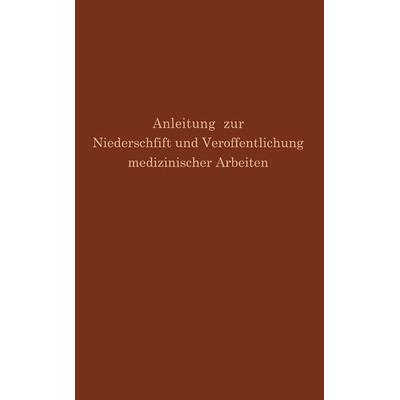 Anleitung zur Niederschrift und Veröffentlichung medizinischer Arbeiten, Taschenbuch von G.H. Simmons,M. Fishbein, Springer Berlin, 978-3-642-89306-3