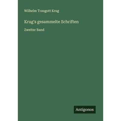 Krug's gesammelte Schriften, Taschenbuch von Wilhelm Traugott Krug, Antigonos Verlag, 978-3-563-46647-6