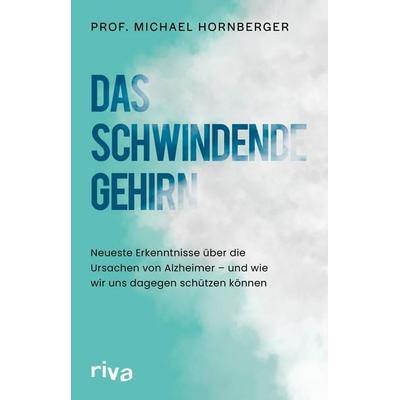 Das schwindende Gehirn, Gebundene Ausgabe von Michael Hornberger, Riva, 978-3-7423-2892-2