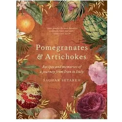 Pomegranates and Artichokes, Ratgeber von Saghar Setareh