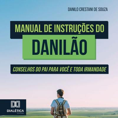 Manual de Instruções do Danilão - Danilo Crestani de Souza, Audio, 9786527069171