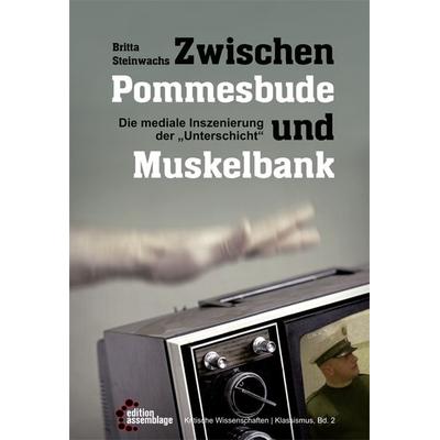 Zwischen Pommesbude und Muskelbank, Taschenbuch von Britta Steinwachs, Edition assemblage, 978-3-942885-91-1