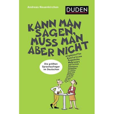 Kann man sagen, muss man aber nicht, Taschenbuch von Andreas Neuenkirchen, Duden ein Imprint von Cornelsen Verlag GmbH, 978-3-411-74023-9