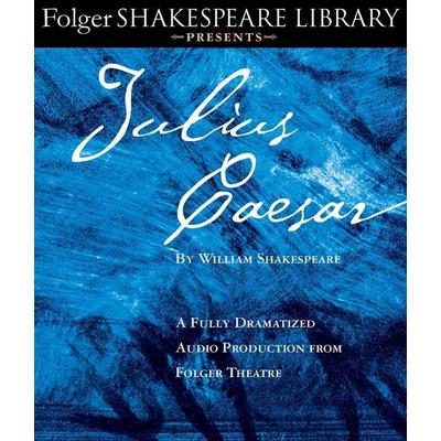 Julius Caesar: A Fully-Dramatized Audio Production from Folger Theatre - William Shakespeare, CD, 9781442381513