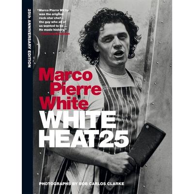 White Heat 25, Gebundene Ausgabe von Marco Pierre White, Octopus Books, 978-1-78472-000-1