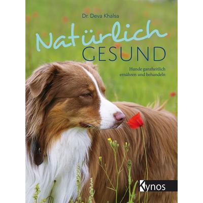 Natürlich gesund, Gebundene Ausgabe von Deva Khalsa, Kynos Verlag, 978-3-95464-217-5