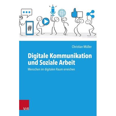 Digitale Kommunikation und Soziale Arbeit, Taschenbuch von Christian Müller, Vandenhoeck + Ruprecht, 978-3-525-70317-5
