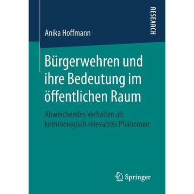 Bürgerwehren und ihre Bedeutung im öffentlichen Raum, Taschenbuch von Anika Hoffmann, Springer Fachmedien Wiesbaden GmbH, 978-3-658-25948-8