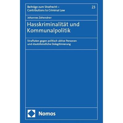 Hasskriminalität und Kommunalpolitik, Gebundene Ausgabe von Johannes Zehendner, Nomos, 978-3-7560-1898-7