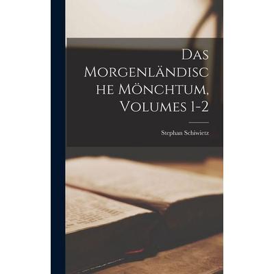 Das Morgenländische Mönchtum, Volumes 1-2, Gebundene Ausgabe von Stephan Schiwietz, Hutson Street Press, 978-1-01-761553-1