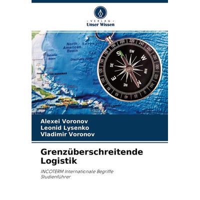 Grenzüberschreitende Logistik, Taschenbuch von Alexei Voronov,Leonid Lysenko,Vladimir Voronov, Verlag Unser Wissen, 978-620-4-40810-1