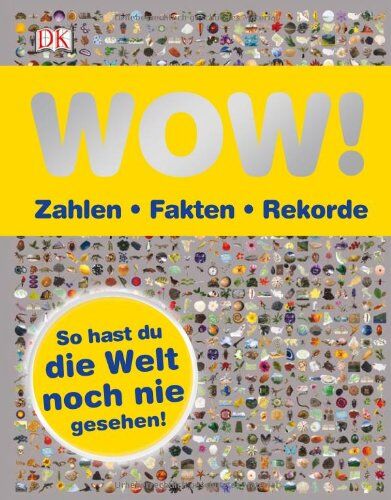 Dorling Kindersley Verlag - WOW! Zahlen - Fakten - Rekorde - Preis vom 11.10.2026 15:43:13 h