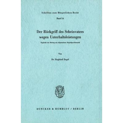 Der Rückgriff des Scheinvaters wegen Unterhaltsleistungen., Taschenbuch von Siegfried Engel, Duncker & Humblot, 978-3-428-03151-1