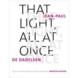 That Light, All at Once, Belletristik von Marilyn Hacker, Jean-Paul De Dadelsen