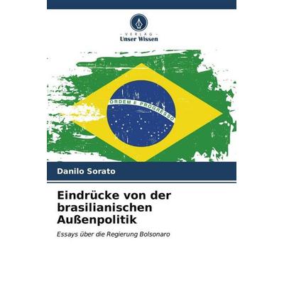 Eindrücke von der brasilianischen Außenpolitik, Taschenbuch von Danilo Sorato, Verlag Unser Wissen, 978-620-6-54088-5