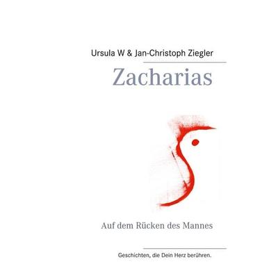 Zacharias, Taschenbuch von Ursula W. Ziegler,Jan-Christoph Ziegler, BoD – Books on Demand, 978-3-7526-3920-9