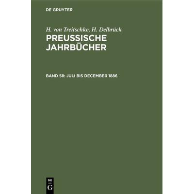 Juli bis December 1886, Gebundene Ausgabe von H. Delbrück,H. Treitschke, De Gruyter, 978-3-11-233855-1