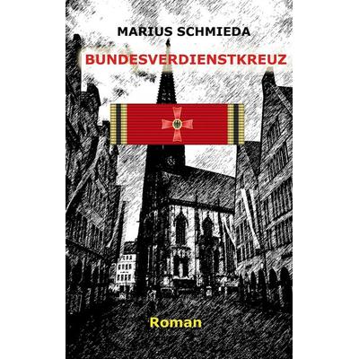 Bundesverdienstkreuz, Taschenbuch von Marius Schmieda, BoD – Books on Demand, 978-3-7578-7818-4