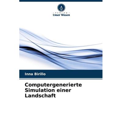 Computergenerierte Simulation einer Landschaft, Taschenbuch von Inna Birillo, Verlag Unser Wissen, 978-620-7-92954-2