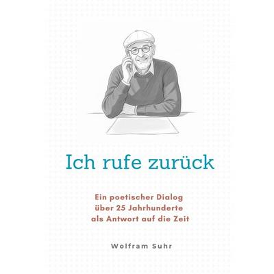Ich rufe zurück, Gebundene Ausgabe von Wolfram Suhr, BoD – Books on Demand, 978-3-695-19386-8