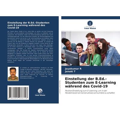 Einstellung der B.Ed.-Studenten zum E-Learning während des Covid-19, Taschenbuch von Jayakumar R.,Janaki T., Verlag Unser Wissen, 978-620-4-28671-6