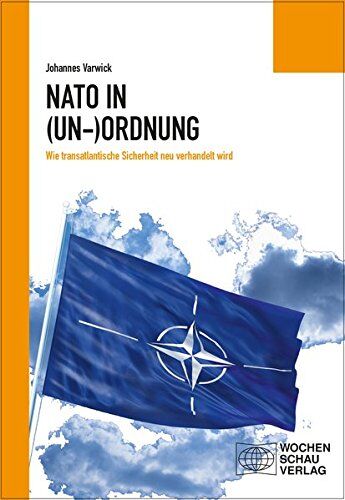 Johannes Varwick - Die NATO in (Un-)Ordnung: Wie transatlantische Sicherheit neu verhandelt wird - Preis vom 09.10.2026 07:28:09 h