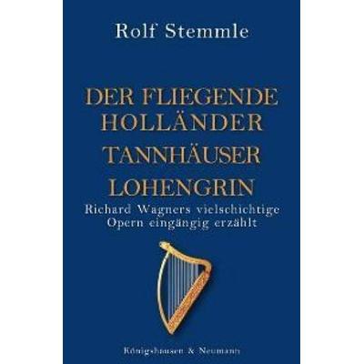 Holländer Tannhäuser Lohengrin, Taschenbuch von Rolf Stemmle, Königshausen u. Neumann, 978-3-8260-3686-6