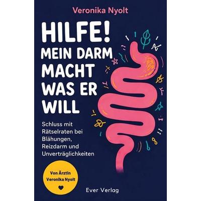 Hilfe! Mein Darm macht was er will: Schluss mit Rätselraten bei Blähungen, Reizdarm und Unverträglichkeiten, Taschenbuch von Veronika Nyolt, Ever