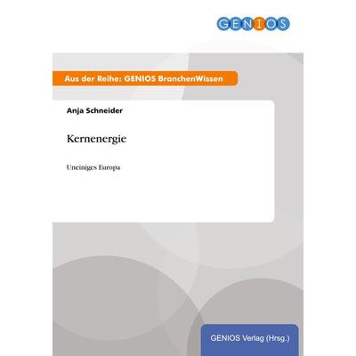 Kernenergie, Taschenbuch von Anja Schneider, GRIN, 978-3-7379-4833-3
