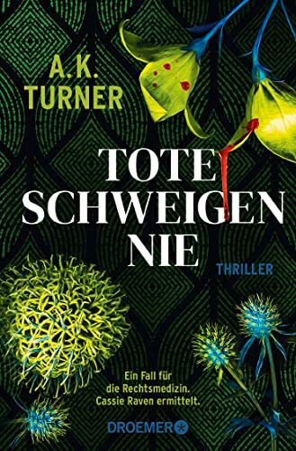 Turner, A. K. - Tote schweigen nie: Thriller »A.K. Turner kombiniert Naturwissenschaft und exzellentes Storytelling« Val McDermid (Raven & Flyte ermitteln, Band 1) - Preis vom 17.10.2026 19:25:27 h