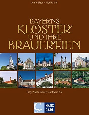 André Liebe - Bayerns Klöster und ihre Brauereien - Preis vom 17.10.2026 19:25:27 h