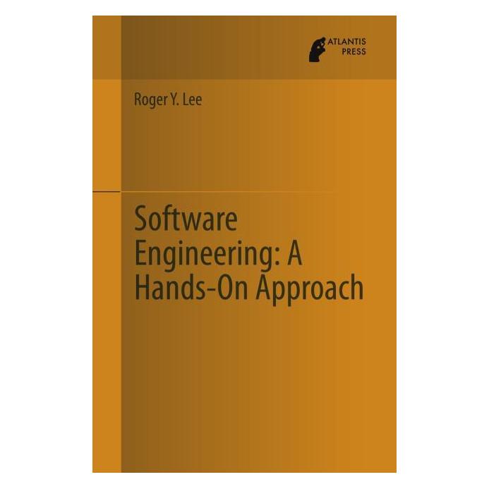 Atlantis Press Software Engineering: A Hands-On Approach (Englisch, Hardcover, Roger Y. Lee) (71870219)