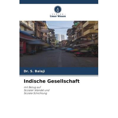 Indische Gesellschaft, Taschenbuch von S. Balaji, Verlag Unser Wissen, 978-620-9-95012-4